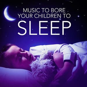 Music to Bore Your Children to Sleep - Baby Sleep Through the Night