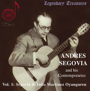 Segovia & Contemporaries, Vol. 1: Oyanguren - Andrés Segovia