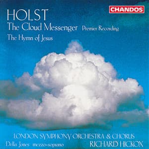 Holst: The Cloud Messenger & The Hymn of Jesus - Gustav Holst