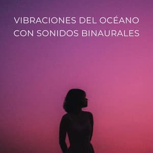 Vibraciones Del Océano Con Sonidos Binaurales - Ondas Alfa Colectivo