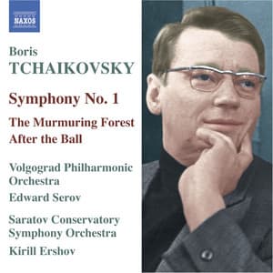 Tchaikovsky, B.: Symphony No. 1 / the Murmuring Forest Suite / After the Ball Suite - Boris Tchaikovsky