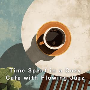 Time Spent in a Cozy Cafe with Flowing Jazz - LOVE BOSSA