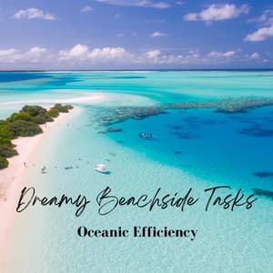 Dreamy Beachside Tasks: Oceanic Efficiency - Music for Work