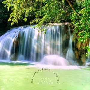 Nature Sounds – Rivers - ASMR River & Waterfall