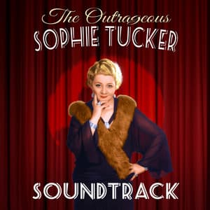 The Outrageous Sophie Tucker - Sophie Tucker