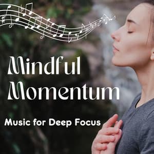 Mindful Momentum - Music for Deep Focus - Mindvellous