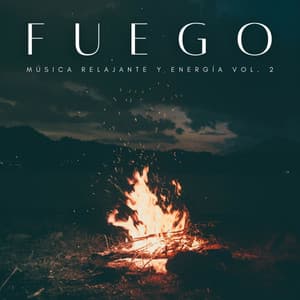 Fuego: Música Relajante y Energía Vol. 2 - Ruido de la naturaleza