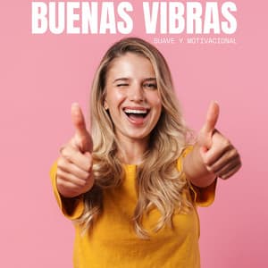 buenas vibras - Suave y motivacional