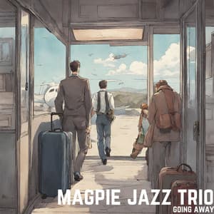 Going Away - Magpie Jazz Trio