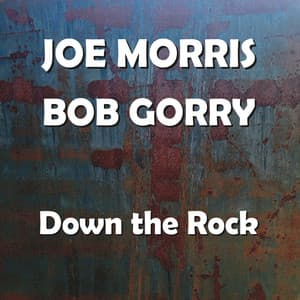 Down the Rock - Joe Morris