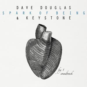 Spark of Being: Soundtrack - Dave Douglas