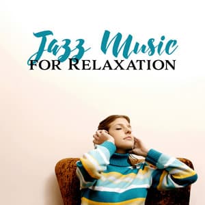 Jazz Music for Relaxation: Soothing and Calm Music, Relaxation of Mind, Pleasant BGM - Background Music Masters