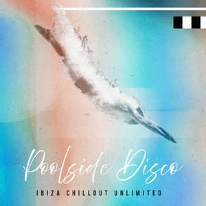 Poolside Disco - Ibiza Chillout Unlimited