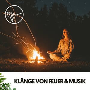Klänge von Feuer & Musik: Brennende Ruhe - Fire Sounds