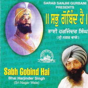 Sabh Gobind Hai - Bhai Harjinder Singh Ji Srinagarwale