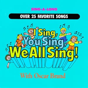 I Sing, You Sing, We All Sing! - Oscar Brand