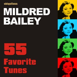 55 Favorite Tunes by Mildred Bailey - Mildred Bailey