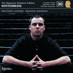 Schubert: Hyperion Song Edition 30 – Winterreise - Franz Schubert