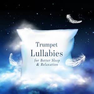 Trumpet Lullabies for Better Sleep & Relaxation - Heaven on Earth Instrumental Universe