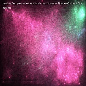 Healing Complex in Ancient Isochronic Sounds - Tibetan Chants 4.5Hz - RafaMu