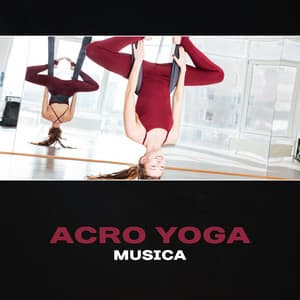 Acro yoga musica - Musica orientale per yoga dinamico, esercizi acrobatici, allenamento di mindfulness e fitness, new age - Oasi di guarigione yoga