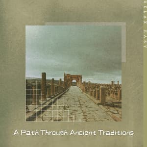 A Path Through Ancient Traditions - Relax Easy