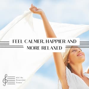 Feel Calmer, Happier and More Relaxed - 432 Hz Powerful Tones