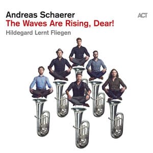 The Waves Are Rising, Dear! - Andreas Schaerer