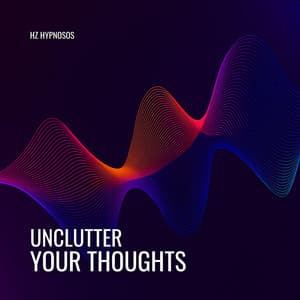 Unclutter Your Thoughts - Hz HypnoSOS