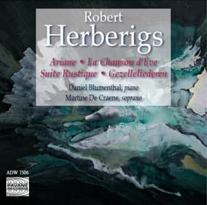Herberigs: Ariane, La Chanson d'Eve, Suite Rustique & Gezelleliederen - Robert Herberigs