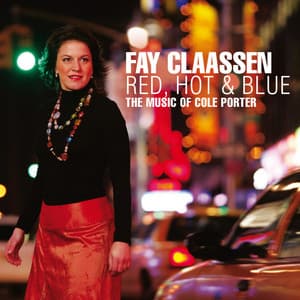 Red, Hot & Blue: The music of Cole Porter - Fay Claassen