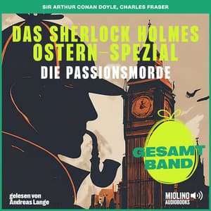 Die Passionsmorde - Das Sherlock Holmes Ostern-Spezial - Die Passionsmorde