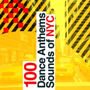 100 Dance Anthems: Sounds of Nyc - Dance Hits 2014 & Dance Hits 2015