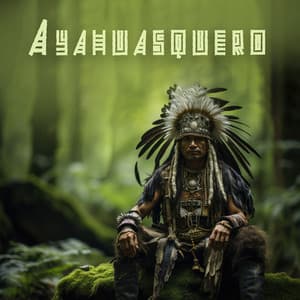 Ayahuasquero: Healing Shamanic Music of Amazonia - Native Meditation Zone