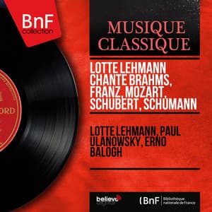 Lotte Lehmann chante Brahms, Franz, Mozart, Schubert, Schumann - Lotte Lehmann