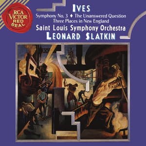 Ives: Symphony 3 & The Unanswered Question & Three Places in New England - Charles Ives