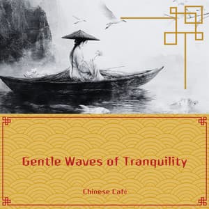 Gentle Waves of Tranquility - Chinese Café