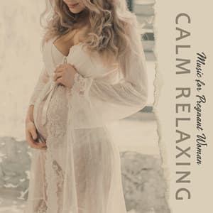 Music for Pregnant Woman: Calm Relaxing Moment Before Baby Coming - Calm Music Zone