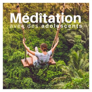 Médîtation avec des adolescents - Chansons d'enfants agités - Musique Zen Garden
