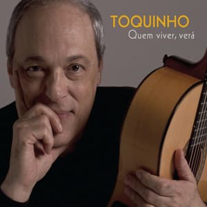 Quem Viver, Verá - Toquinho