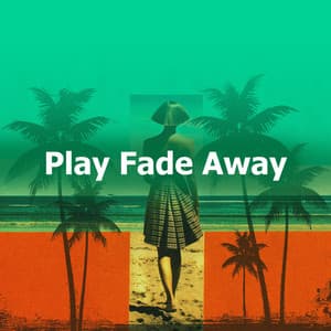 Play Fade Away - Ibiza Lounge