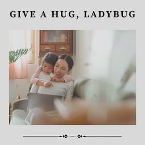 Give a Hug, Ladybug - BabySleepDreams