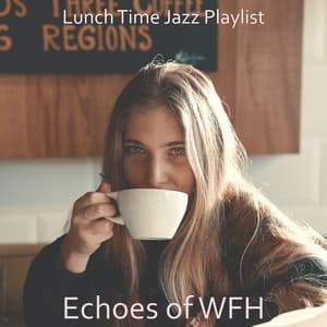 Echoes of WFH - Lunch Time Jazz Playlist