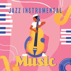 Jazz Instrumental Music - Perfect Time to Relax, Feel Free and Enjoy - Amazing Jazz Music Collection