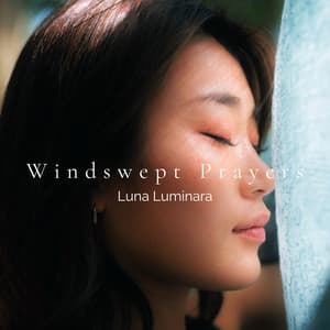 Windswept Prayers: A Moment Between Time - Luna Luminara