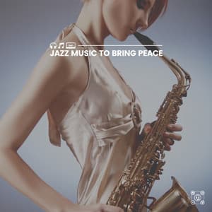Jazz Music to Bring Peace - Focus at Work Jazz Playlist