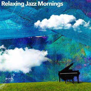 Relaxing Jazz Mornings - Relaxing Morning Jazz