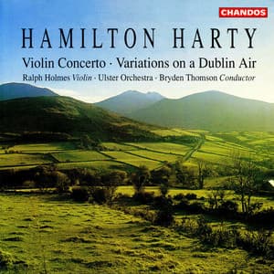 Harty: Violin Concerto in D Minor & Variations on a Dublin Air - Hamilton Harty