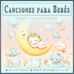 Canciones para Bebés: Canciones de Cuna para Dulces Sueños - Musica para Bebes Especialistas