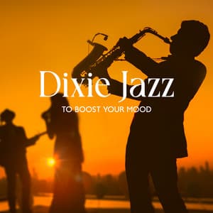 Dixie Jazz to Boost Your Mood - Good Mood Music Academy